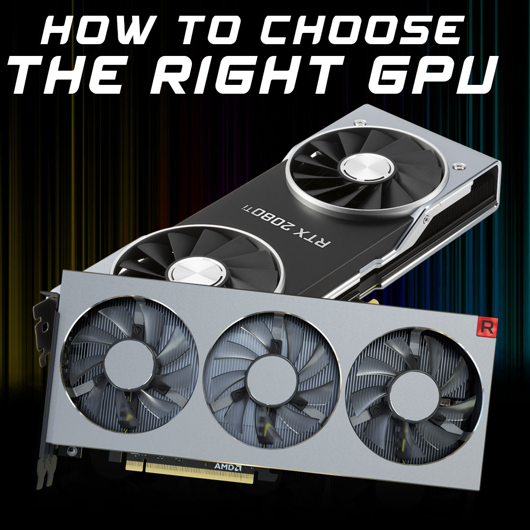 Choosing the Right GPU